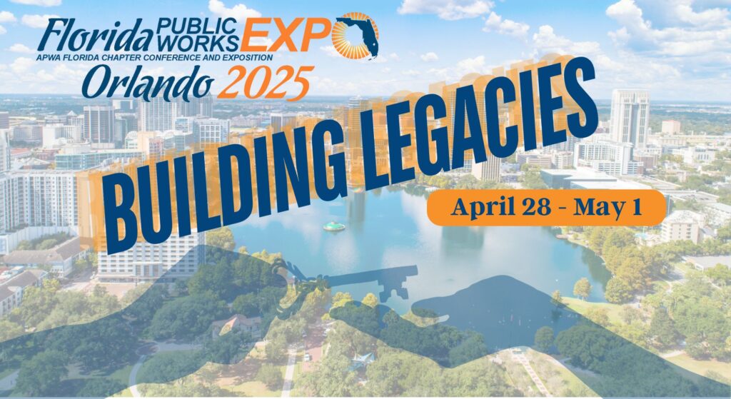 Registration Now Open for the 2025 Florida Public Works Expo! APWA Florida Chapter